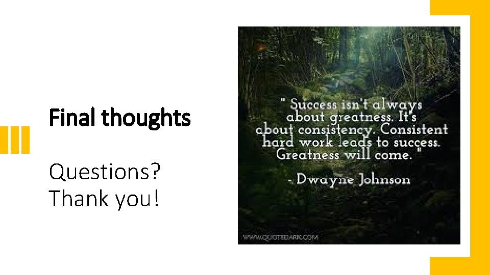 Final thoughts Questions? Thank you! 