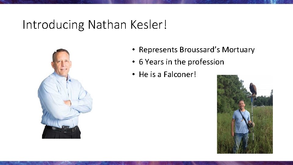 Introducing Nathan Kesler! • Represents Broussard’s Mortuary • 6 Years in the profession •
