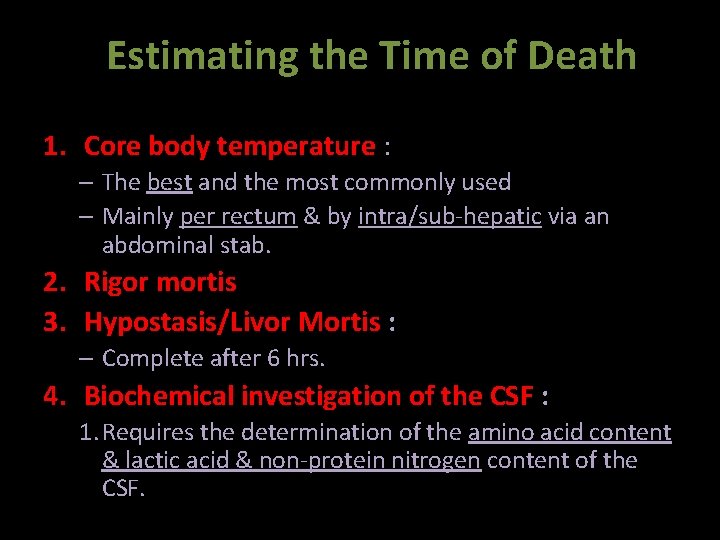 Estimating the Time of Death 1. Core body temperature : – The best and