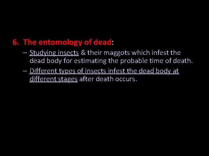 6. The entomology of dead: – Studying insects & their maggots which infest the