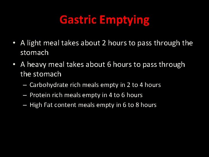 Gastric Emptying • A light meal takes about 2 hours to pass through the