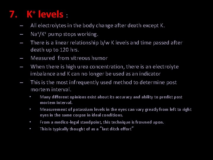 7. K+ levels : – – – All electrolytes in the body change after