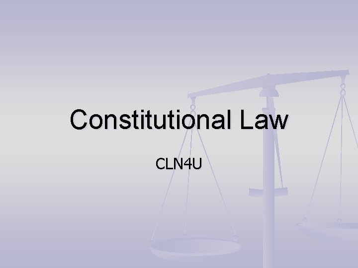 Constitutional Law CLN 4 U 