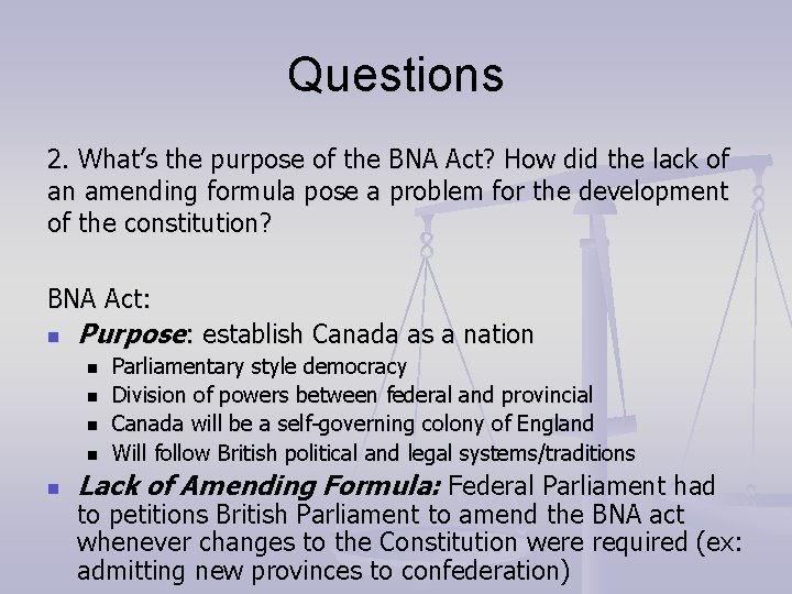 Questions 2. What’s the purpose of the BNA Act? How did the lack of