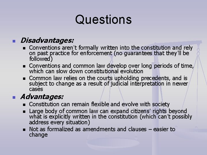 Questions n Disadvantages: n n Conventions aren’t formally written into the constitution and rely