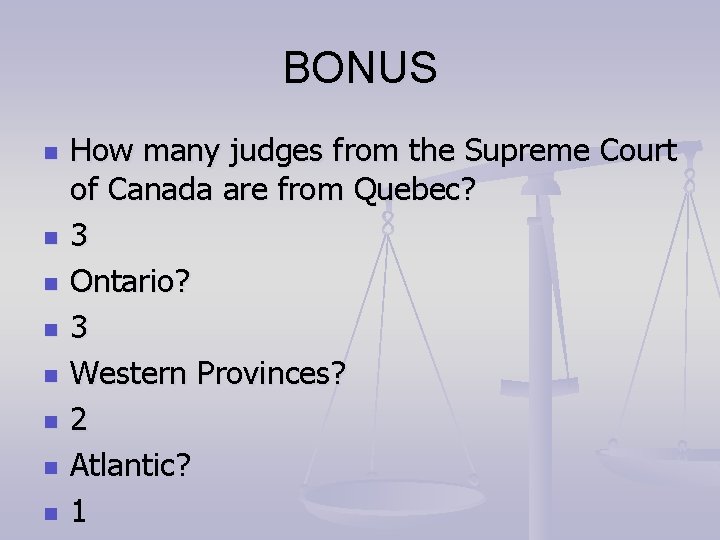 BONUS n n n n How many judges from the Supreme Court of Canada