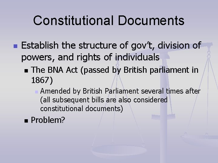 Constitutional Documents n Establish the structure of gov’t, division of powers, and rights of