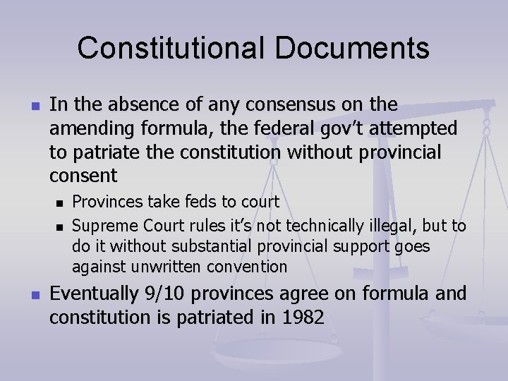 Constitutional Documents n In the absence of any consensus on the amending formula, the