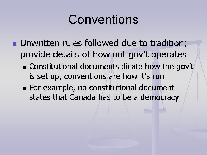 Conventions n Unwritten rules followed due to tradition; provide details of how out gov’t