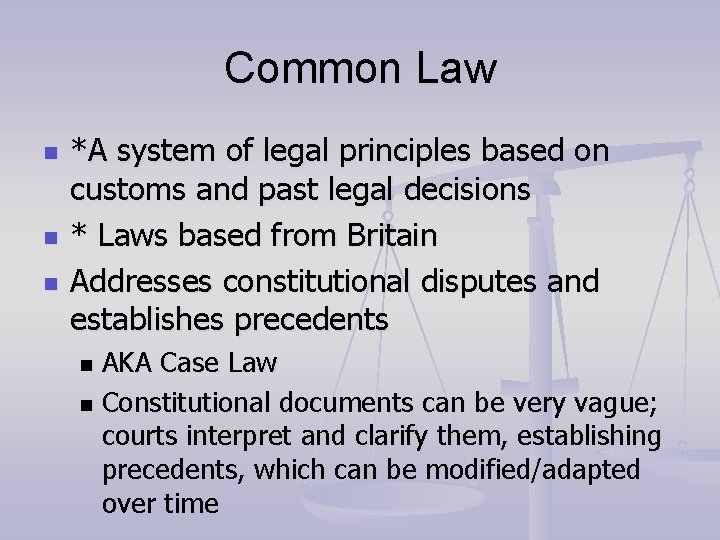 Common Law n n n *A system of legal principles based on customs and