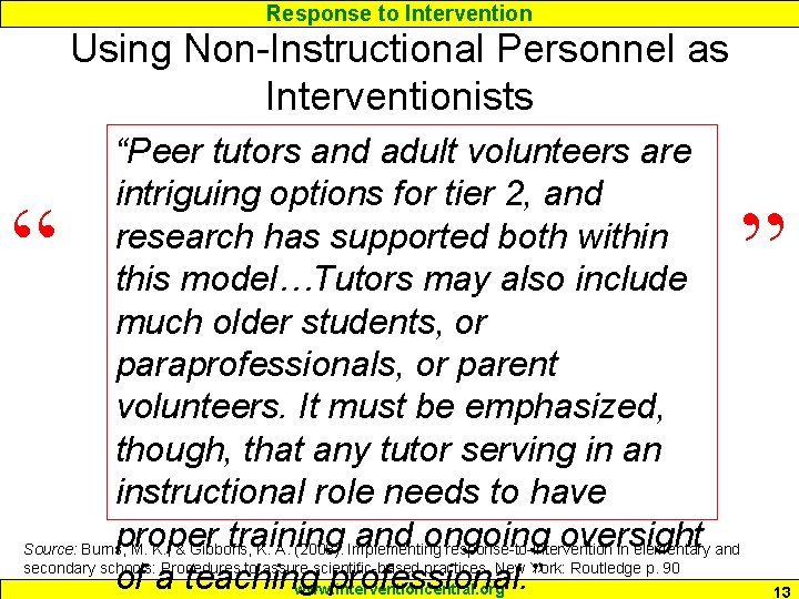 Response to Intervention Using Non-Instructional Personnel as Interventionists “Peer tutors and adult volunteers are