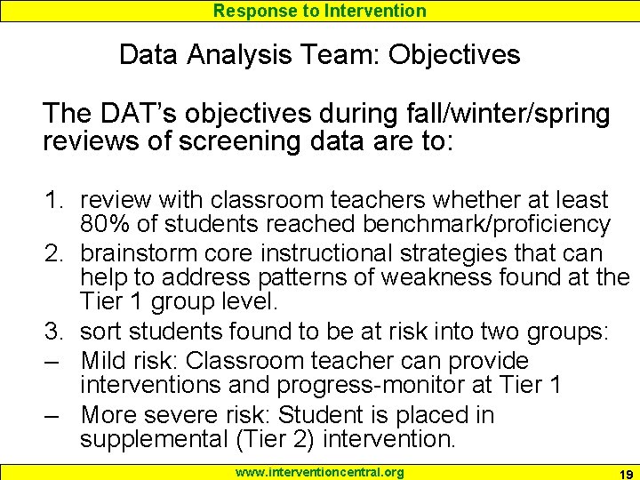 Response to Intervention Data Analysis Team: Objectives The DAT’s objectives during fall/winter/spring reviews of