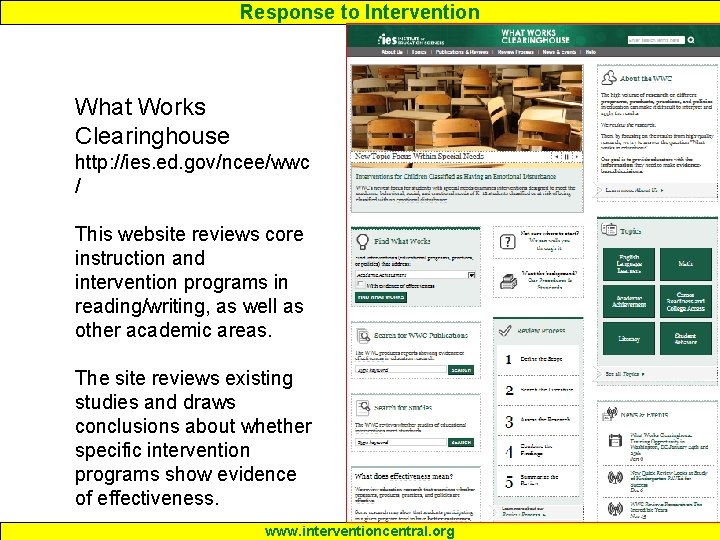 Response to Intervention What Works Clearinghouse http: //ies. ed. gov/ncee/wwc / This website reviews