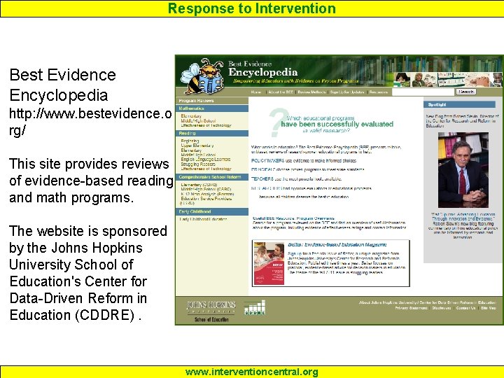 Response to Intervention Best Evidence Encyclopedia http: //www. bestevidence. o rg/ This site provides