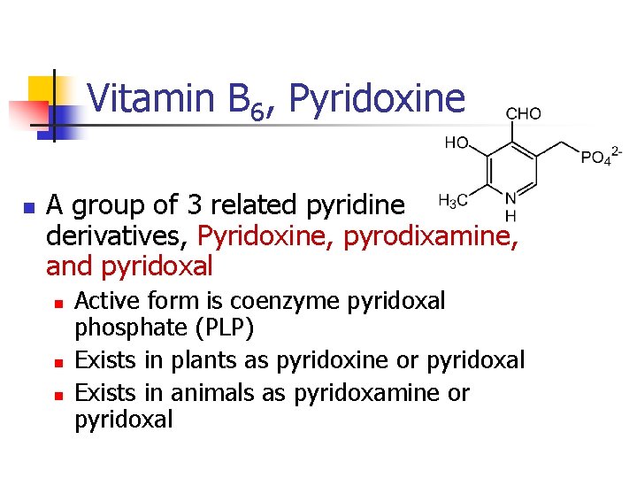 Vitamin B 6, Pyridoxine n A group of 3 related pyridine derivatives, Pyridoxine, pyrodixamine,