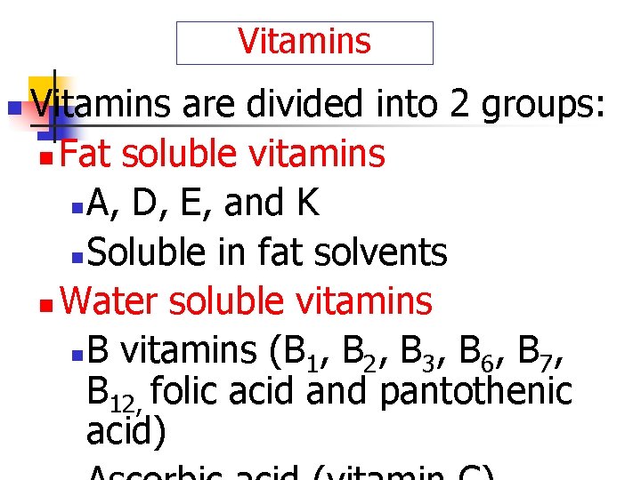 Vitamins n Vitamins are divided into 2 groups: n Fat soluble vitamins n A,