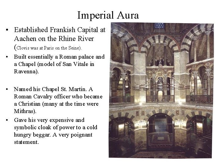 Imperial Aura • Established Frankish Capital at Aachen on the Rhine River (Clovis was