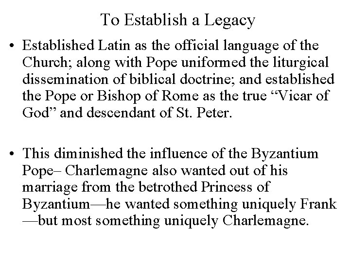 To Establish a Legacy • Established Latin as the official language of the Church;