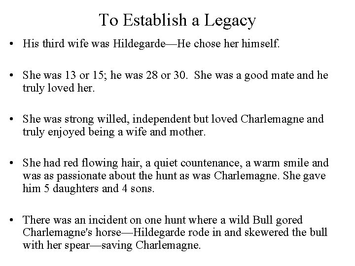 To Establish a Legacy • His third wife was Hildegarde—He chose her himself. •