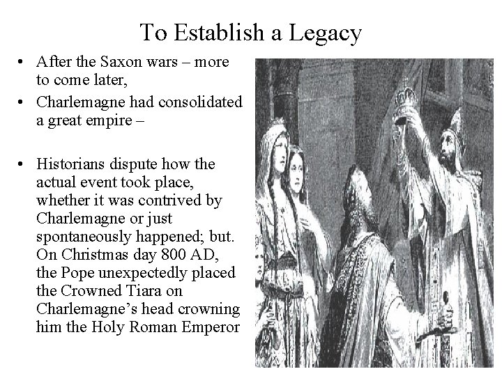 To Establish a Legacy • After the Saxon wars – more to come later,