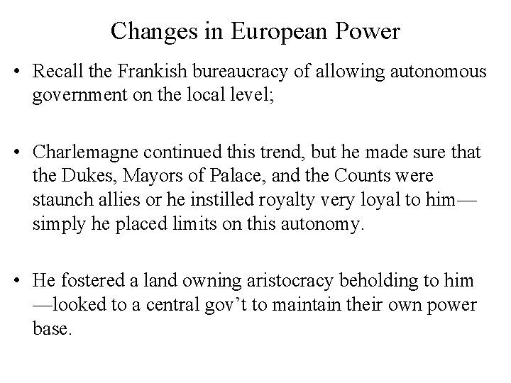 Changes in European Power • Recall the Frankish bureaucracy of allowing autonomous government on