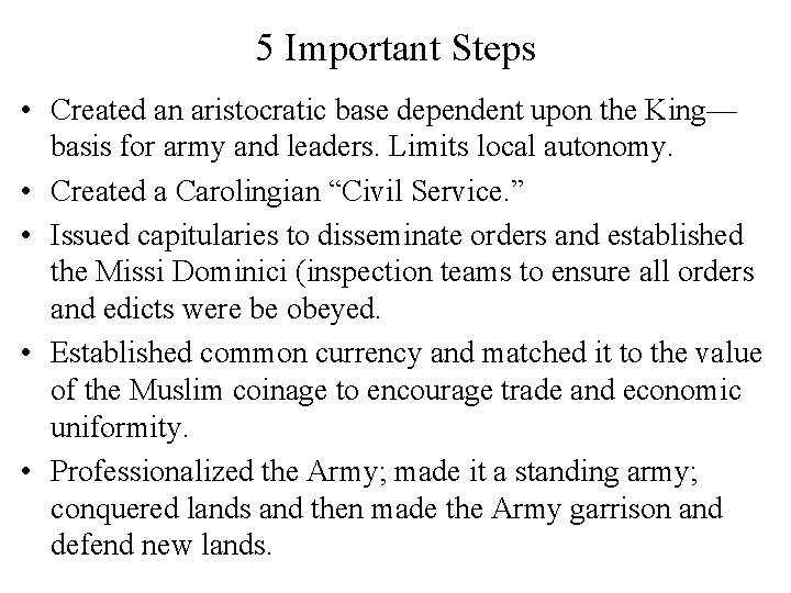 5 Important Steps • Created an aristocratic base dependent upon the King— basis for