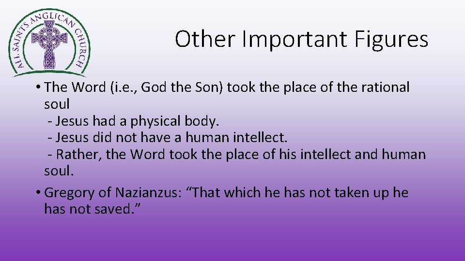 Other Important Figures • The Word (i. e. , God the Son) took the