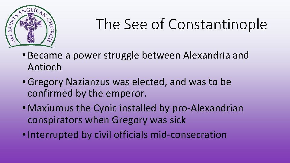 The See of Constantinople • Became a power struggle between Alexandria and Antioch •