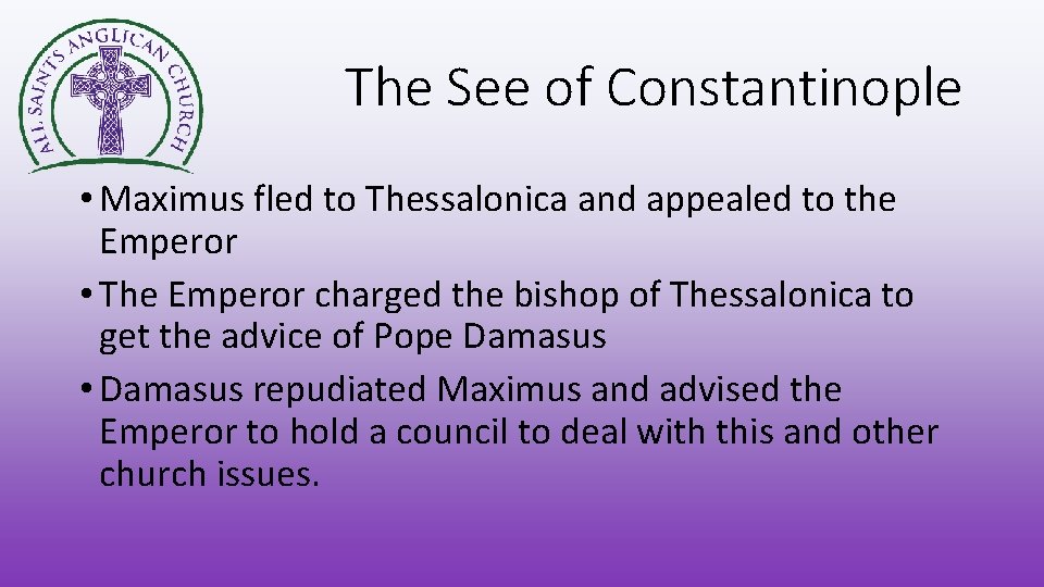 The See of Constantinople • Maximus fled to Thessalonica and appealed to the Emperor