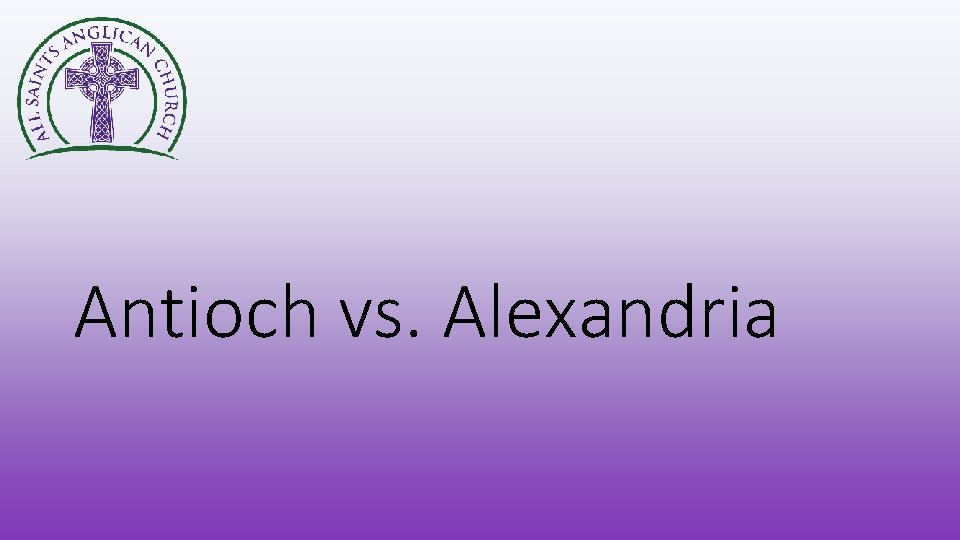 Antioch vs. Alexandria 