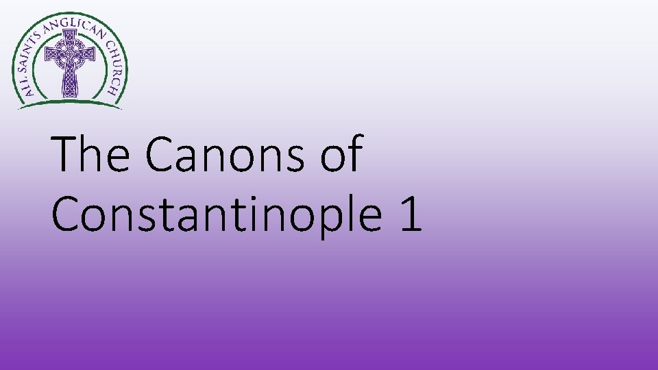 The Canons of Constantinople 1 