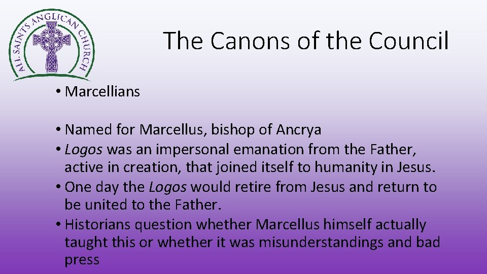 The Canons of the Council • Marcellians • Named for Marcellus, bishop of Ancrya