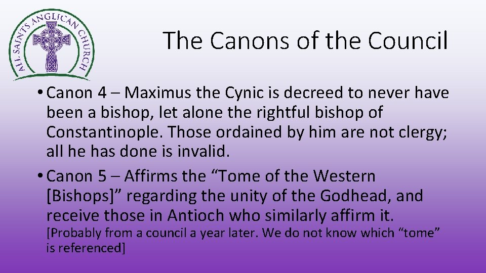 The Canons of the Council • Canon 4 – Maximus the Cynic is decreed