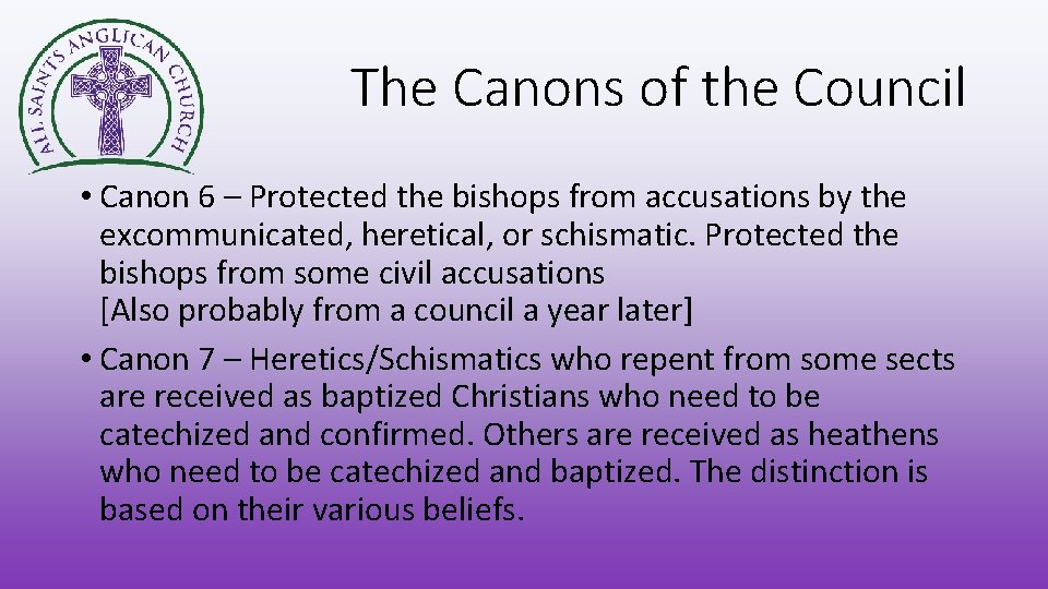 The Canons of the Council • Canon 6 – Protected the bishops from accusations