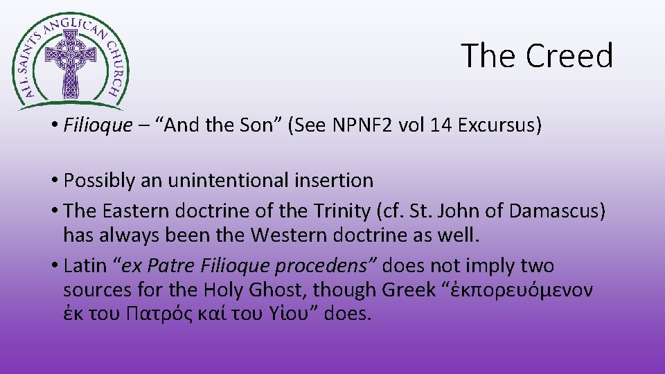 The Creed • Filioque – “And the Son” (See NPNF 2 vol 14 Excursus)