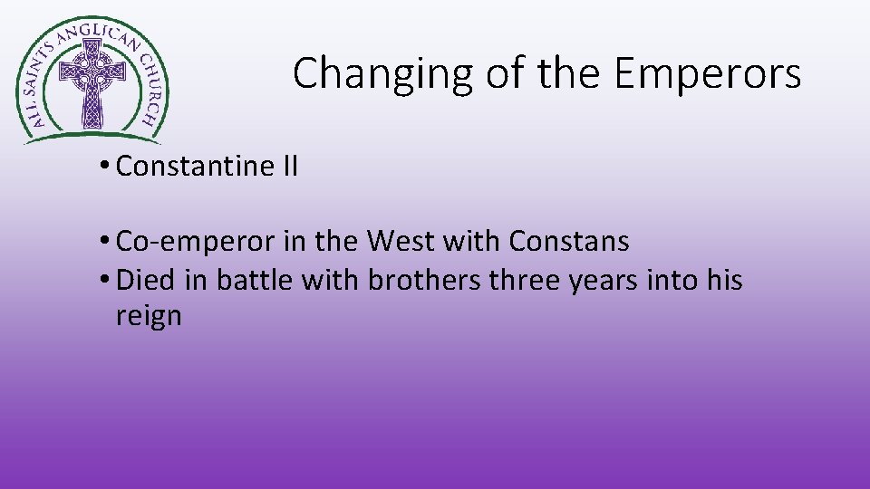 Changing of the Emperors • Constantine II • Co-emperor in the West with Constans
