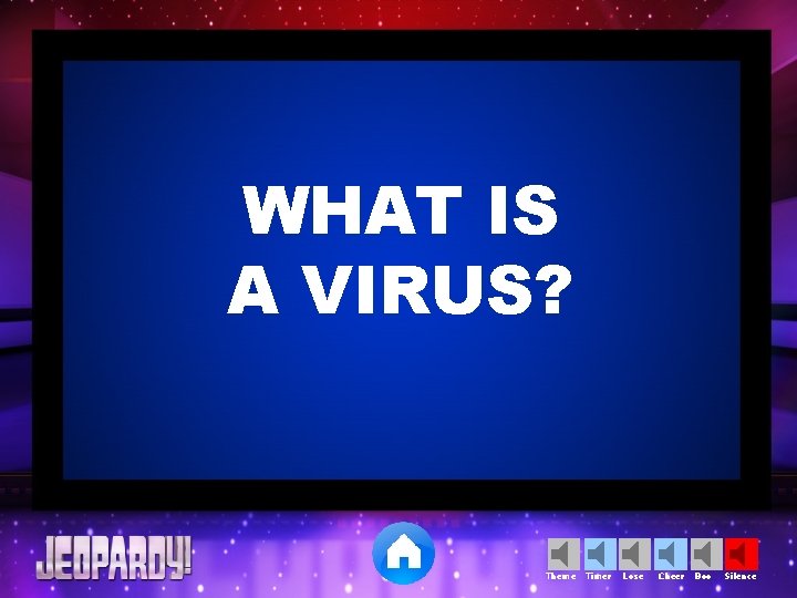 WHAT IS A VIRUS? Theme Timer Lose Cheer Boo Silence 