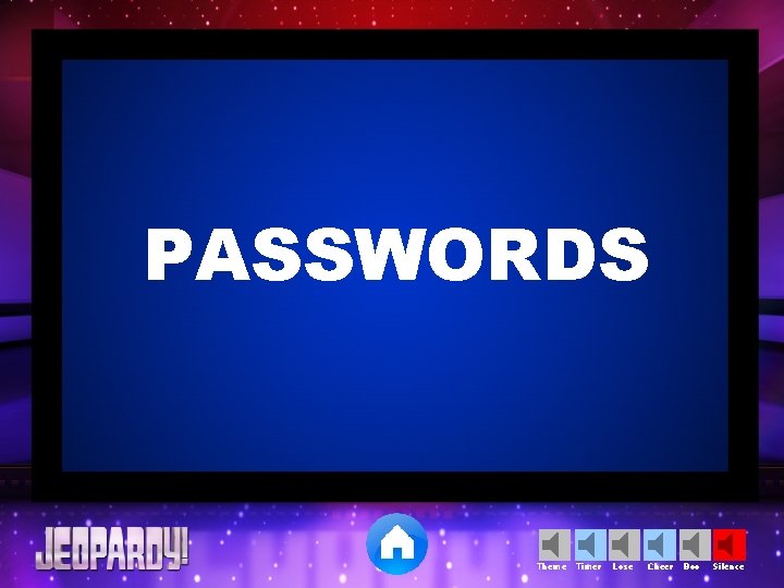 PASSWORDS Theme Timer Lose Cheer Boo Silence 