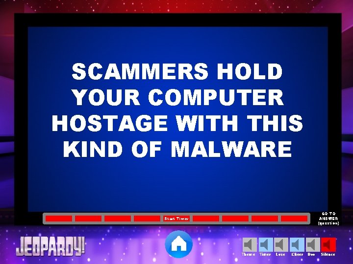 SCAMMERS HOLD YOUR COMPUTER HOSTAGE WITH THIS KIND OF MALWARE GO TO ANSWER (question)