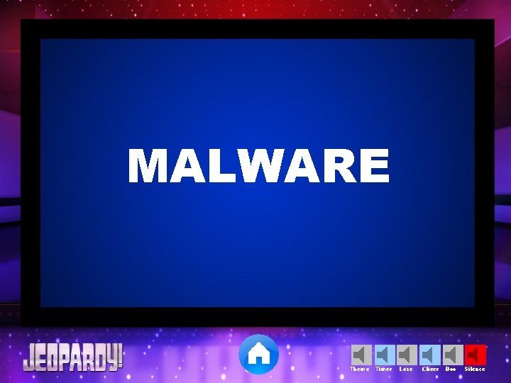 MALWARE Theme Timer Lose Cheer Boo Silence 