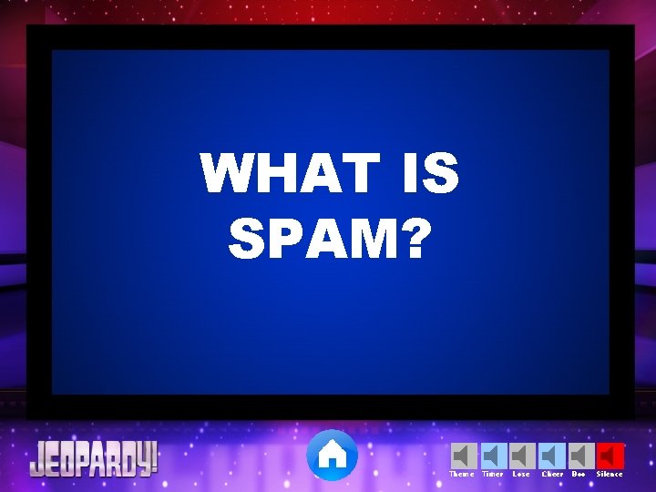 WHAT IS SPAM? Theme Timer Lose Cheer Boo Silence 