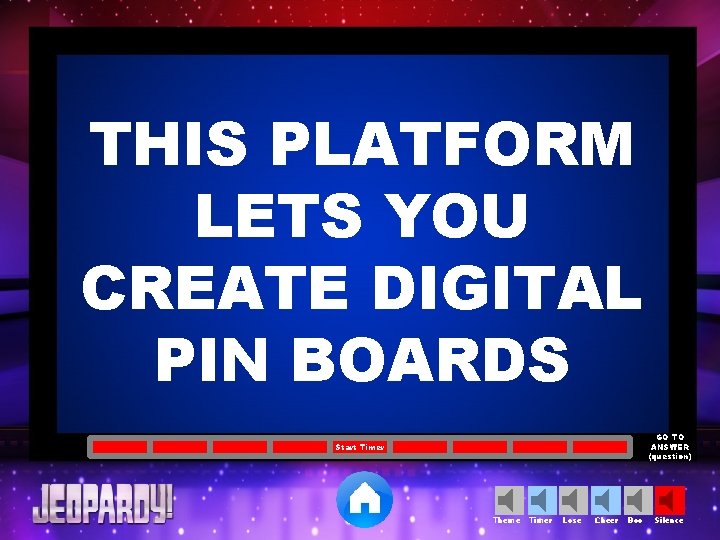 THIS PLATFORM LETS YOU CREATE DIGITAL PIN BOARDS GO TO ANSWER (question) Start Timer