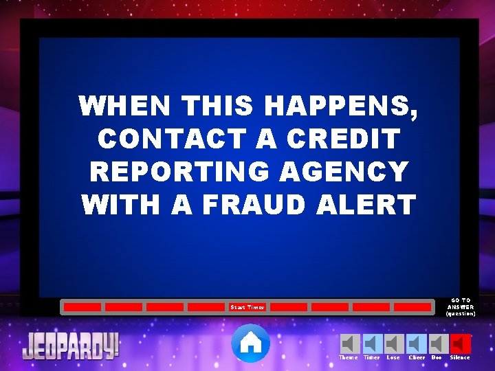 WHEN THIS HAPPENS, CONTACT A CREDIT REPORTING AGENCY WITH A FRAUD ALERT GO TO