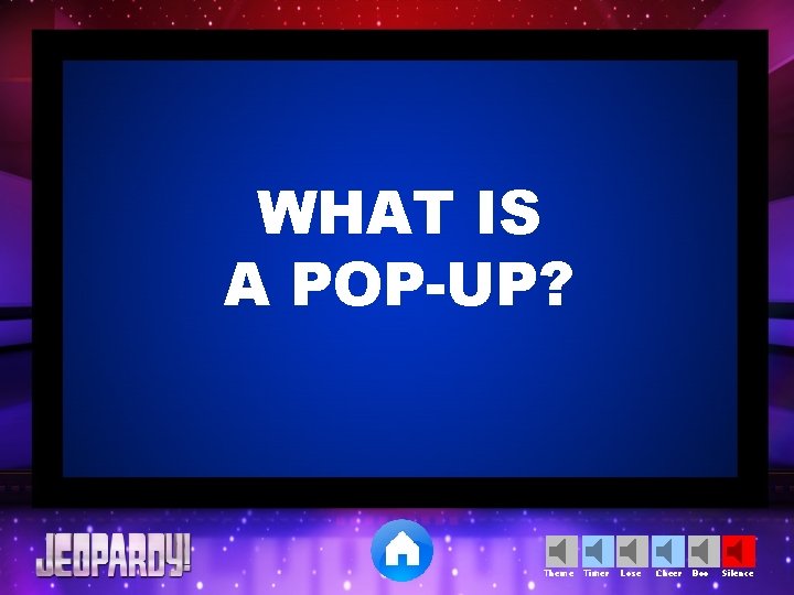 WHAT IS A POP-UP? Theme Timer Lose Cheer Boo Silence 