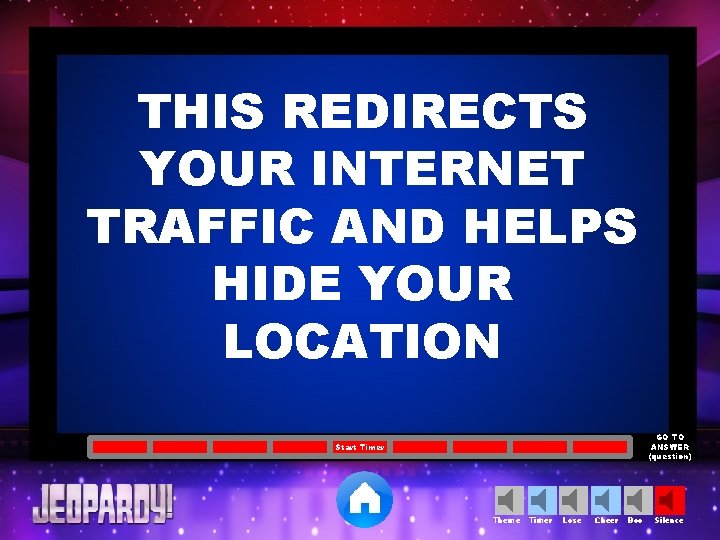 THIS REDIRECTS YOUR INTERNET TRAFFIC AND HELPS HIDE YOUR LOCATION GO TO ANSWER (question)