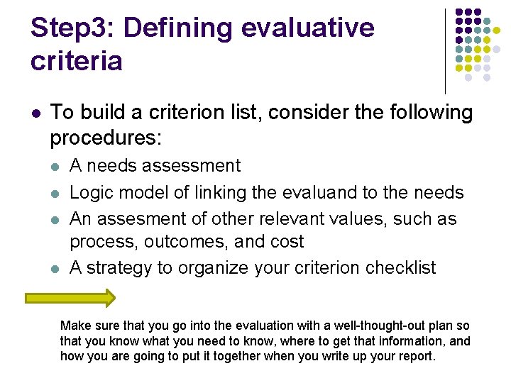 Step 3: Defining evaluative criteria l To build a criterion list, consider the following