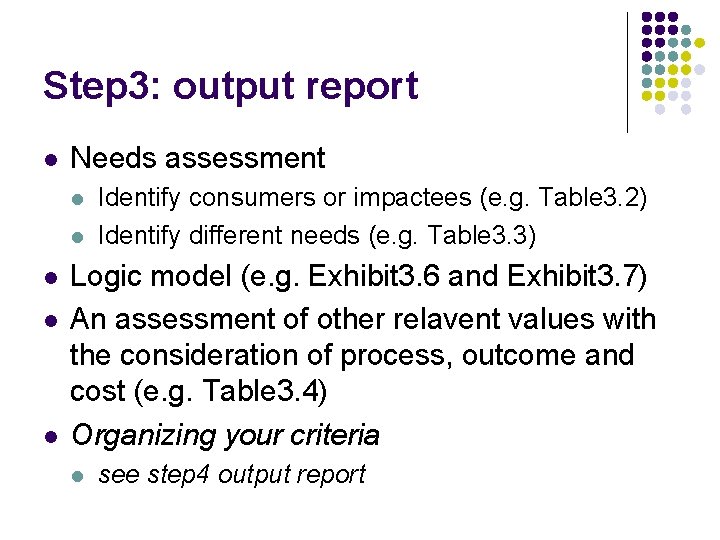 Step 3: output report l Needs assessment l l l Identify consumers or impactees