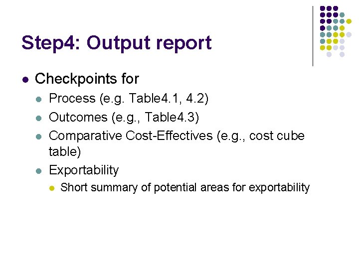 Step 4: Output report l Checkpoints for l l Process (e. g. Table 4.