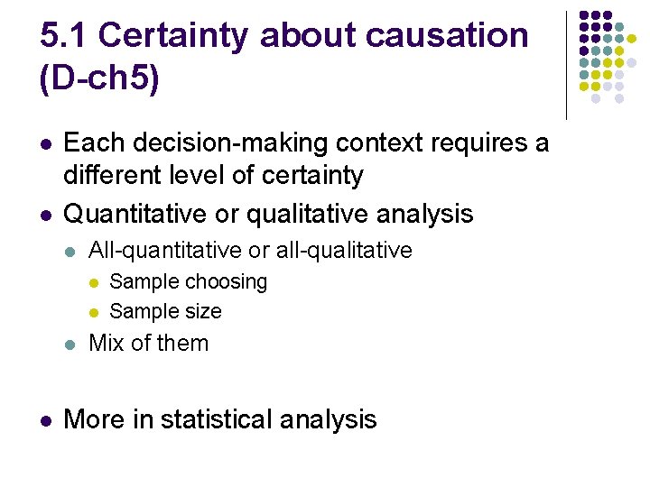 5. 1 Certainty about causation (D-ch 5) l l Each decision-making context requires a