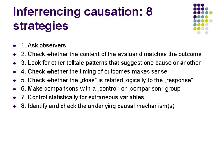 Inferrencing causation: 8 strategies l l l l 1. Ask observers 2. Check whether